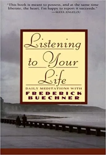 Buechner, Frederick: Listening to Your Life: Daily Meditations with Frederick Buechner