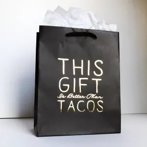 Gift Bag - Better Than Tacos